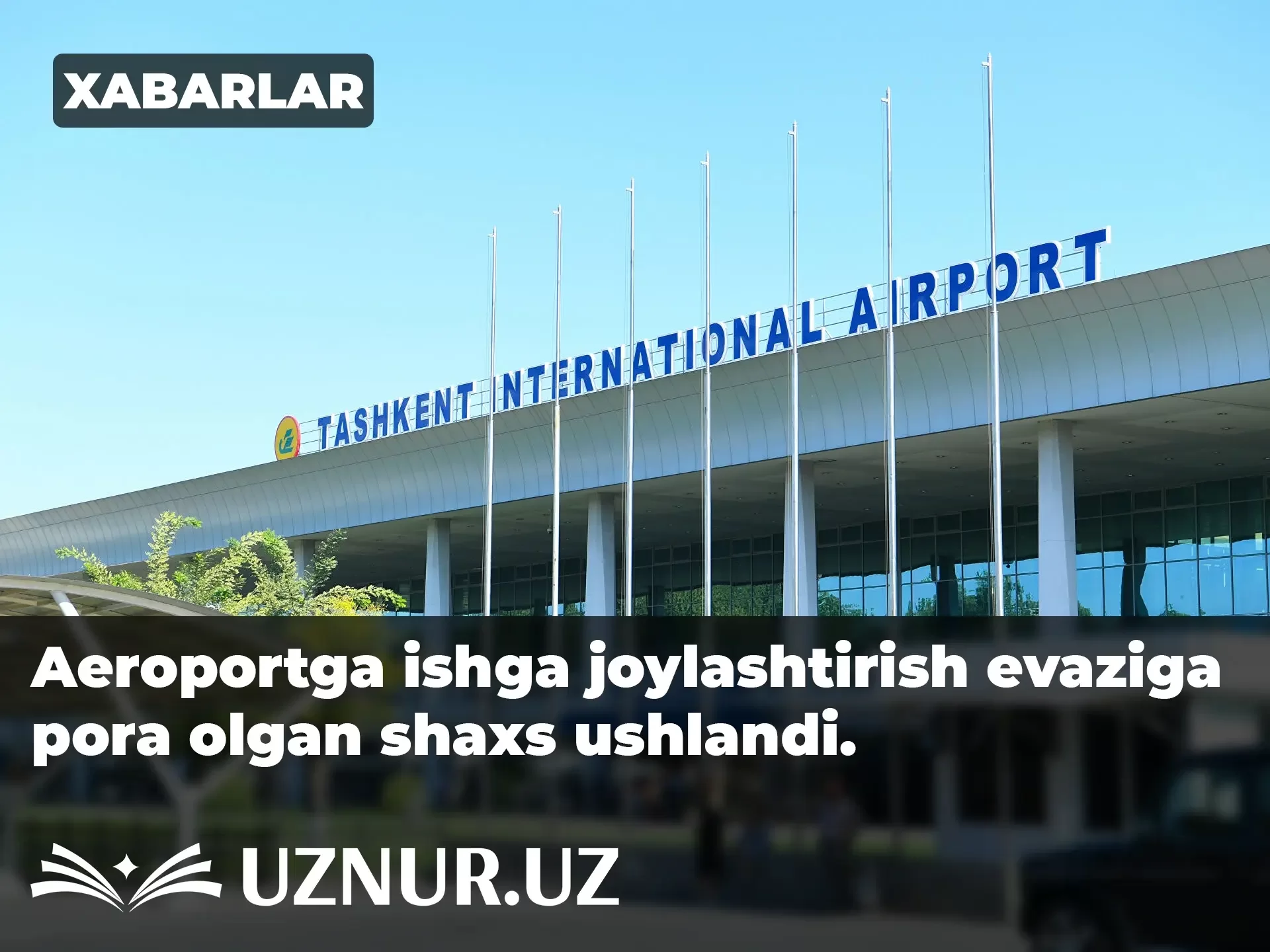 Aeroportga ishga joylashtirish evaziga pora olgan shaxs ushlandi