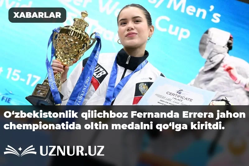 O‘zbekistonlik qilichboz Fernanda Errera jahon chempionatida oltin medalni qo‘lga kiritdi