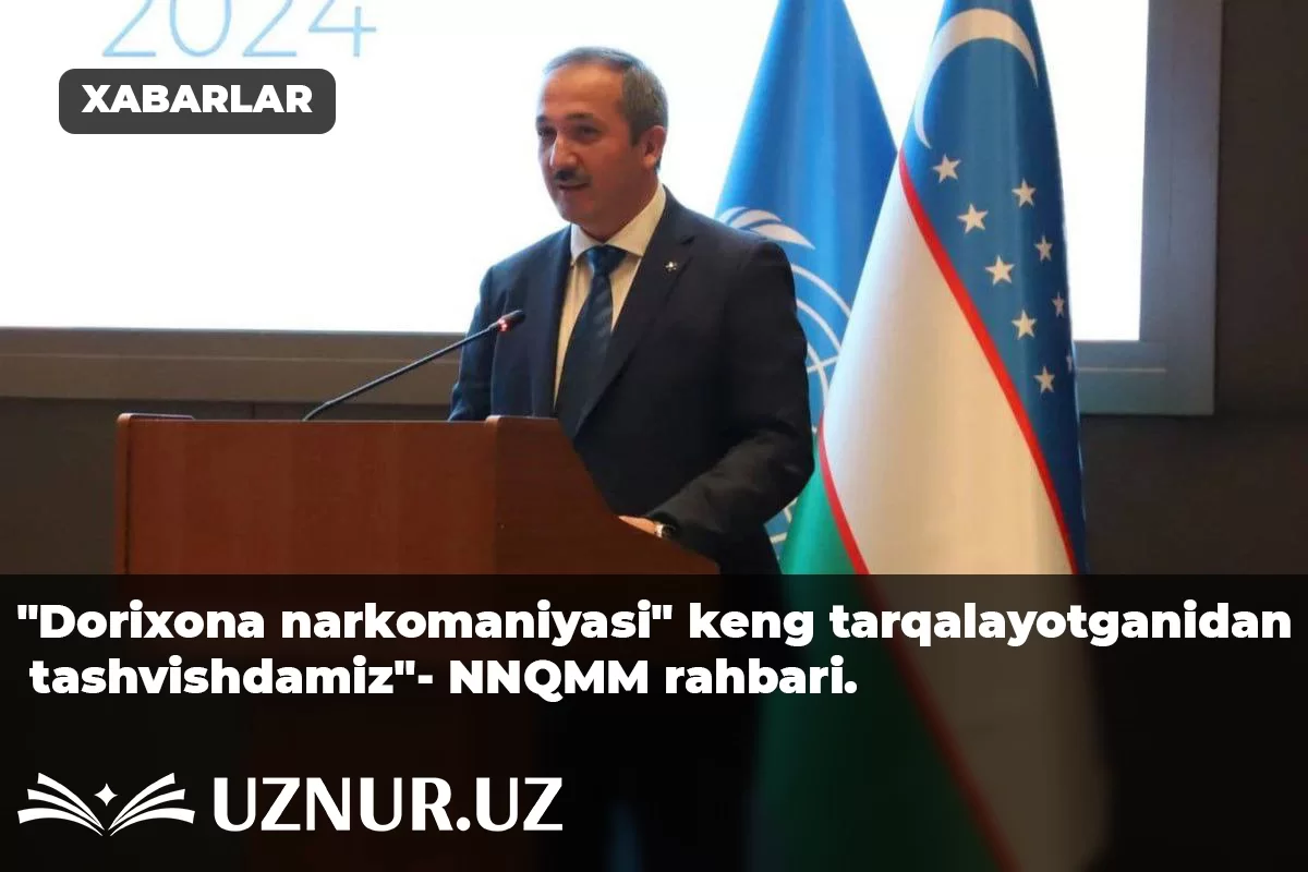 "Dorixona narkomaniyasi" keng tarqalayotganidan tashvishdamiz"- NNQMM rahbari