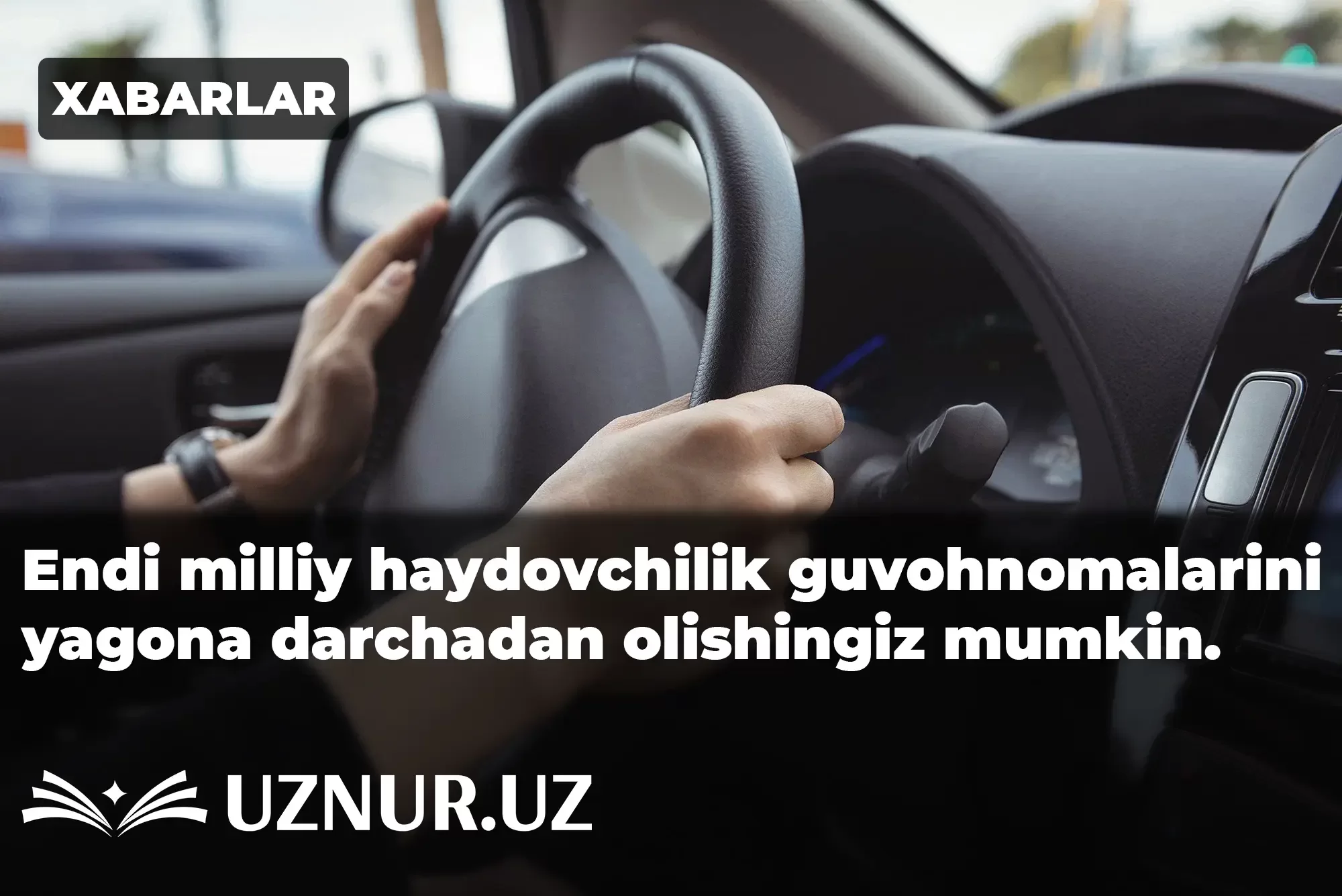 Endi milliy haydovchilik guvohnomalarini yagona darchadan olishingiz mumkin