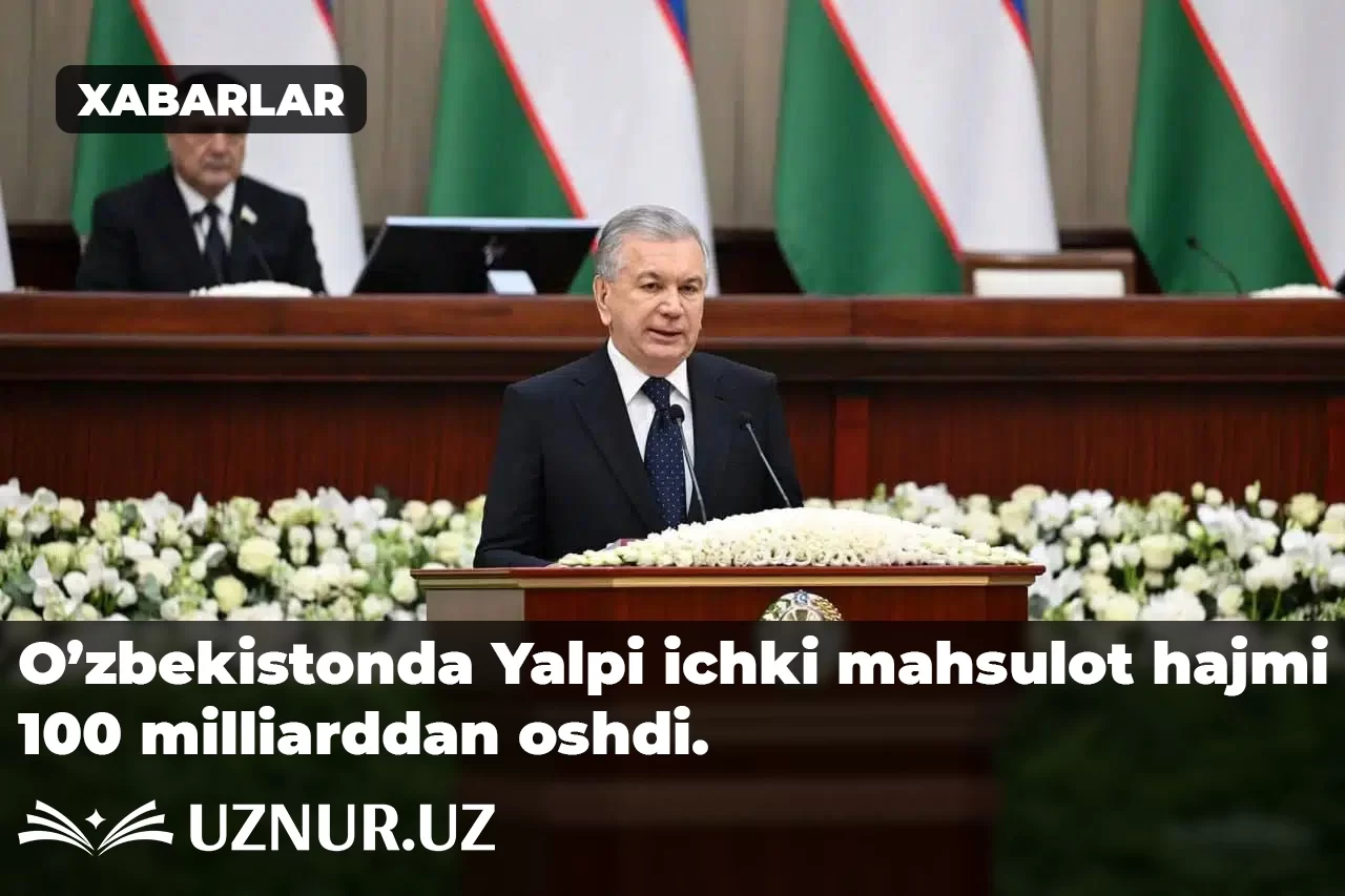 O’zbekistonda Yalpi ichki mahsulot hajmi 100 milliarddan oshdi