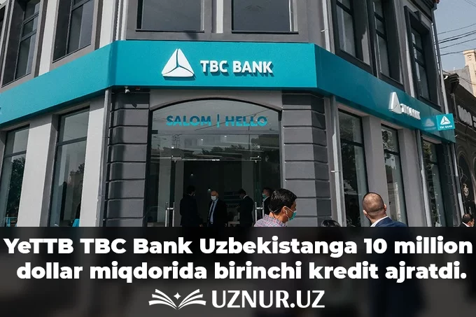 YeTTB TBC Bank Uzbekistanga 10 million dollar miqdorida birinchi kredit ajratdi