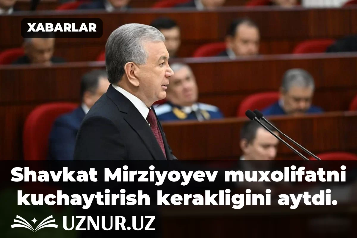 Shavkat Mirziyoyev muxolifatni kuchaytirish kerakligini aytdi