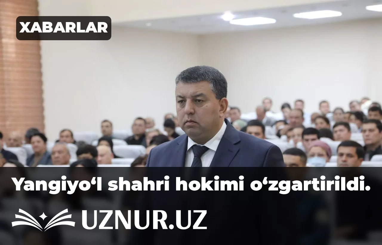 Yangiyo‘l shahri hokimi o‘zgartirildi