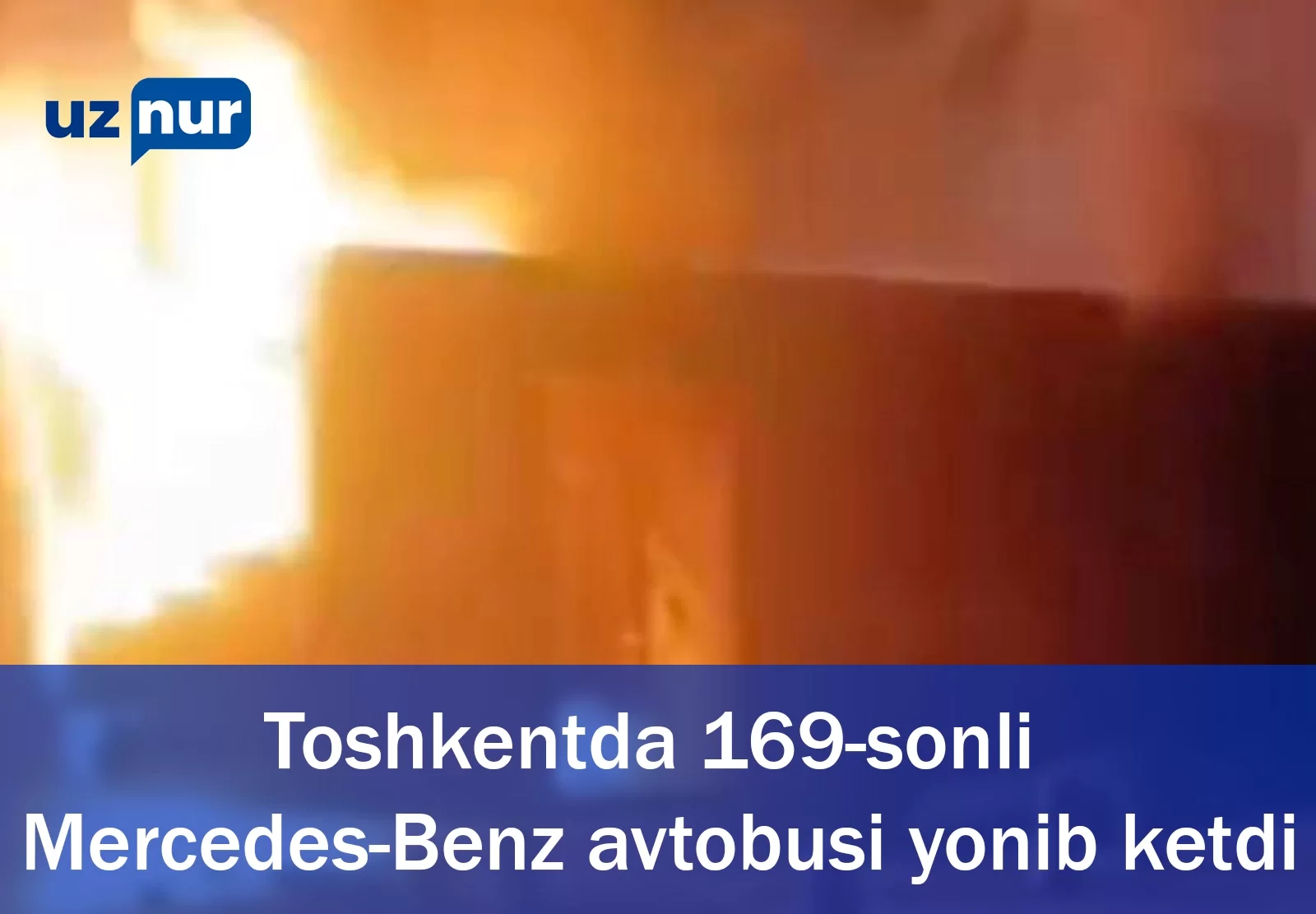 Toshkentda 169-sonli Mercedes-Benz avtobusi yonib ketdi