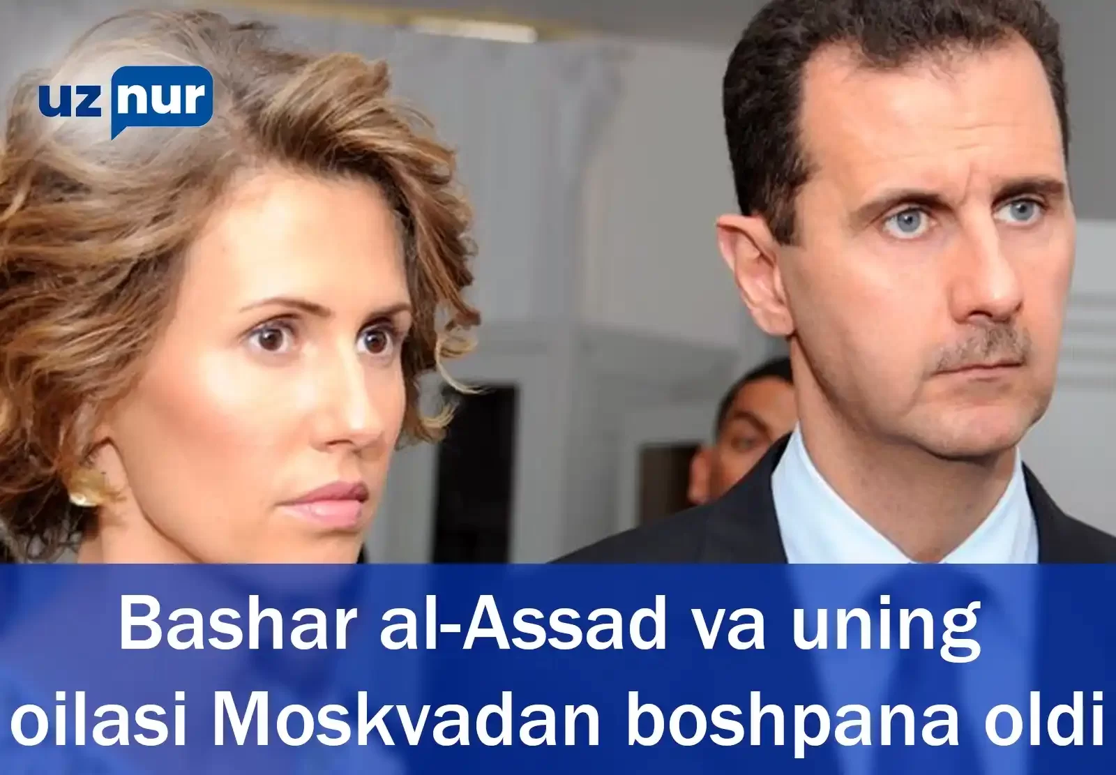 Bashar al-Assad va uning oilasi Moskvadan boshpana oldi