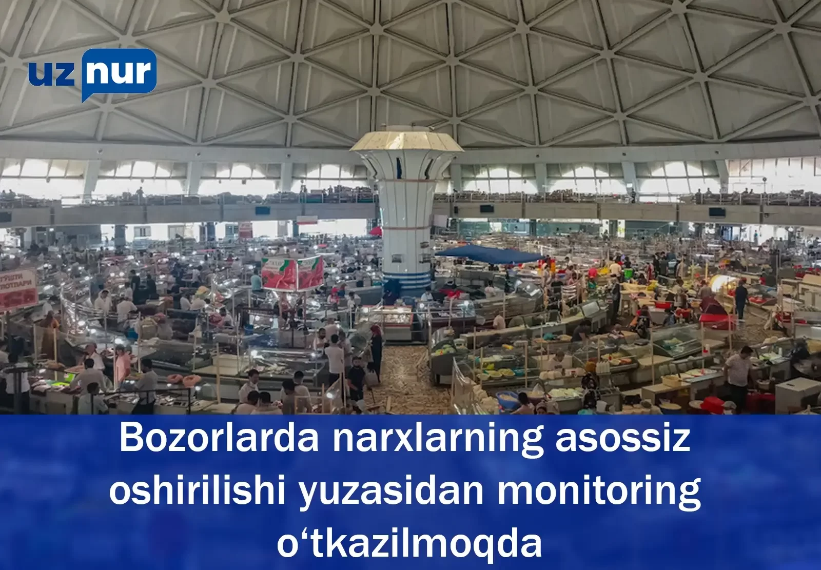 Bozorlarda narxlarning asossiz oshirilishi yuzasidan monitoring o‘tkazilmoqda