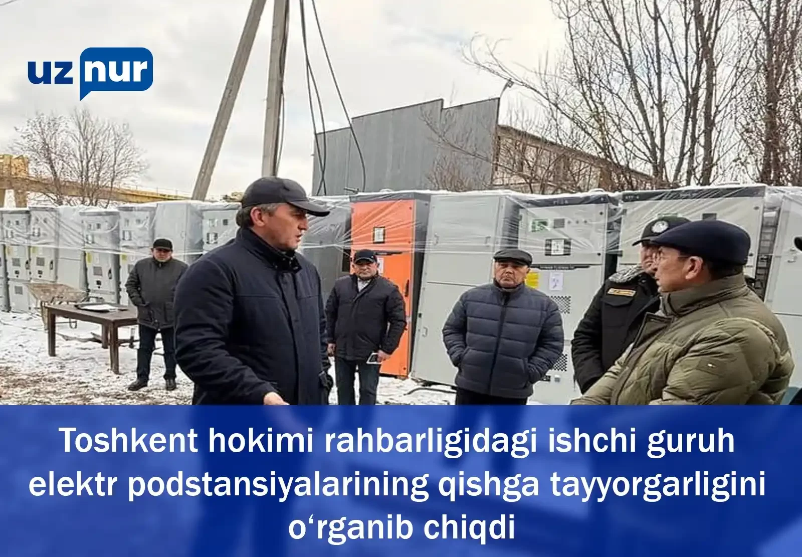 Toshkent hokimi rahbarligidagi ishchi guruh elektr podstansiyalarining qishga tayyorgarligini o‘rganib chiqdi