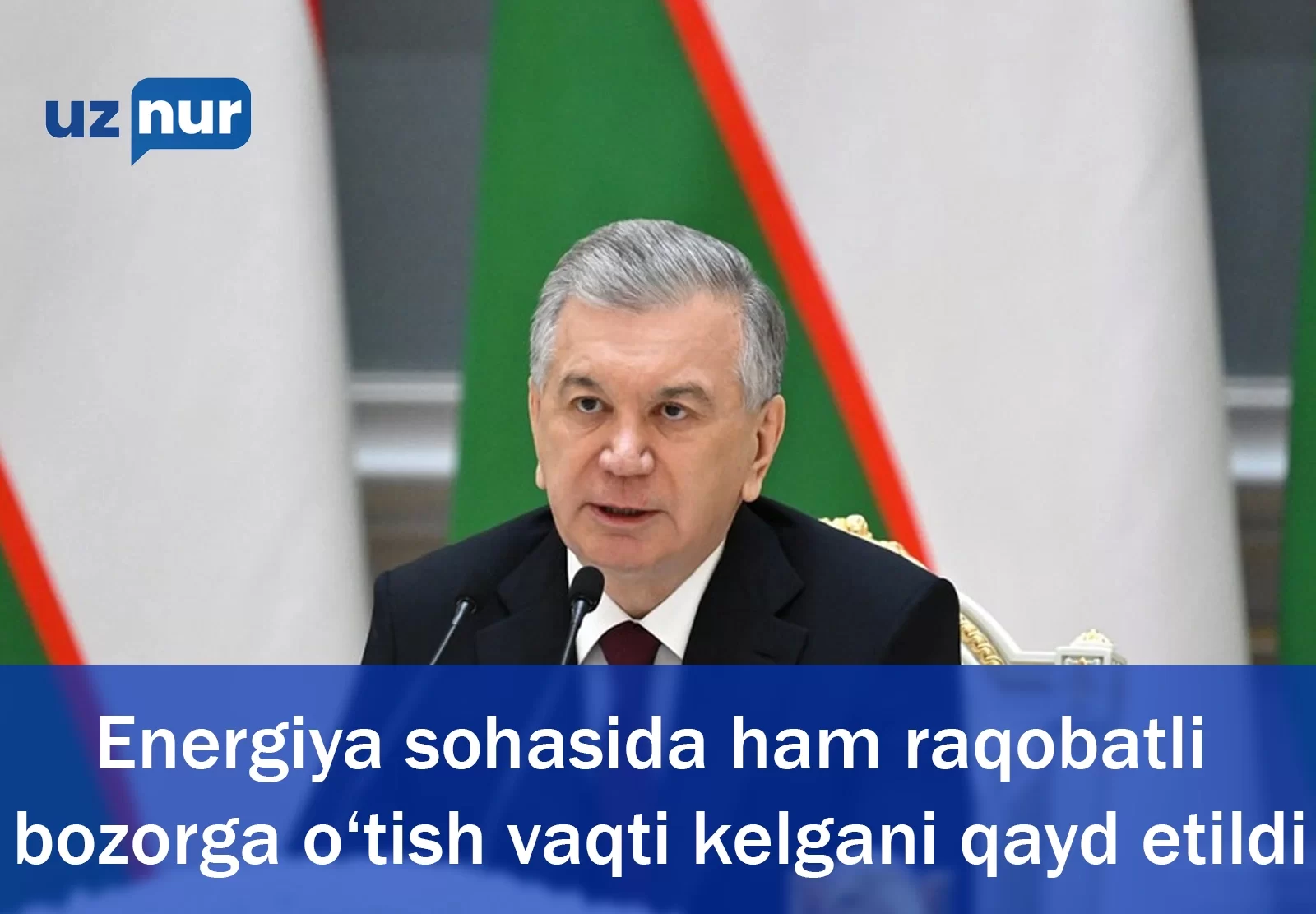 Energiya sohasida ham raqobatli bozorga o‘tish vaqti kelgani qayd etildi