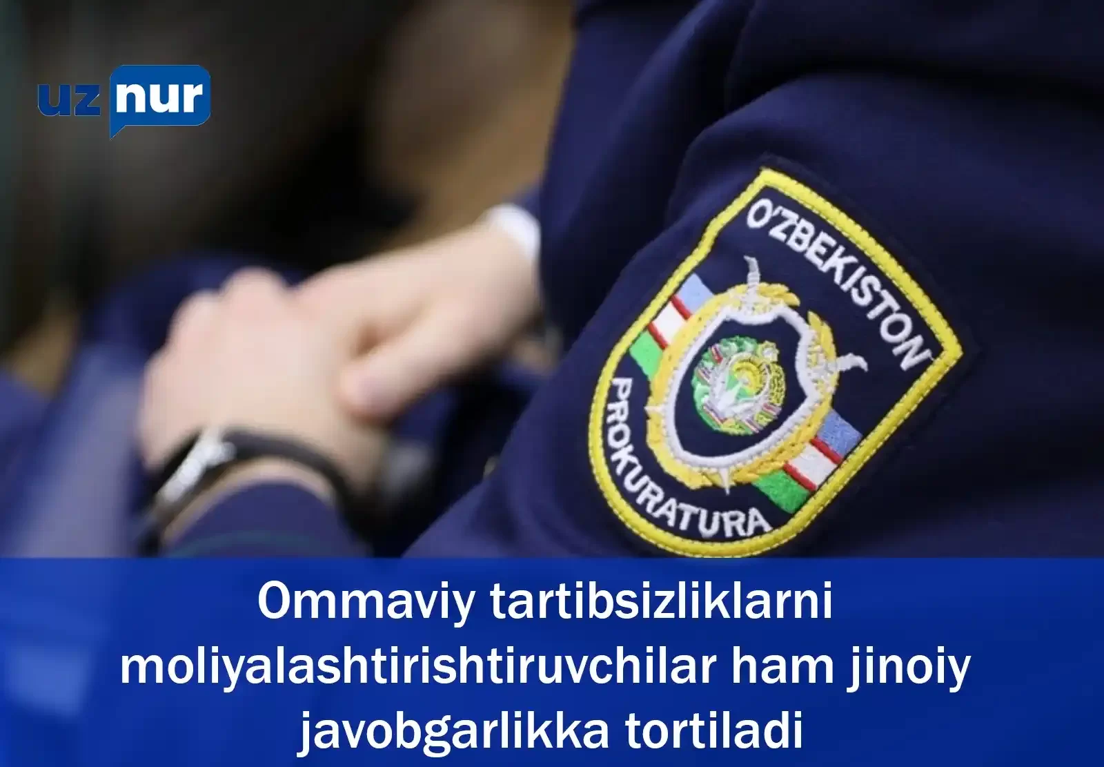 Ommaviy tartibsizliklarni moliyalashtirishtiruvchilar ham jinoiy javobgarlikka tortiladi