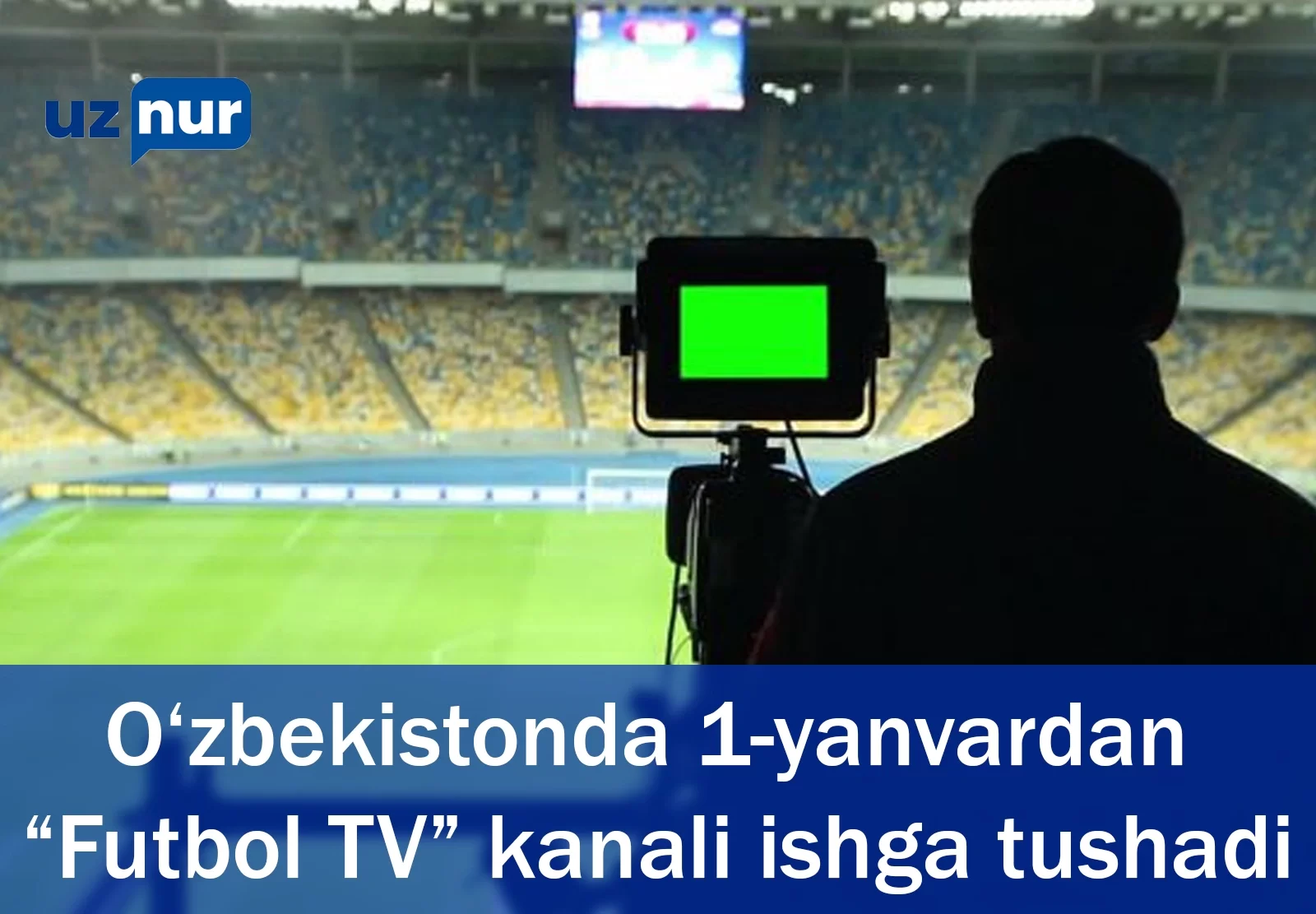 O‘zbekistonda 1-yanvardan “Futbol TV” kanali ishga tushadi