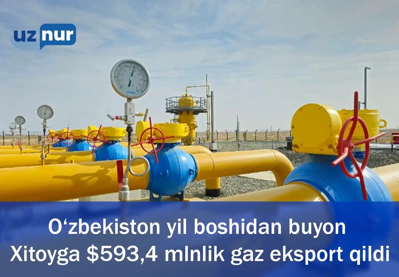 O‘zbekiston yil boshidan buyon Xitoyga $593,4 mlnlik gaz eksport qildi