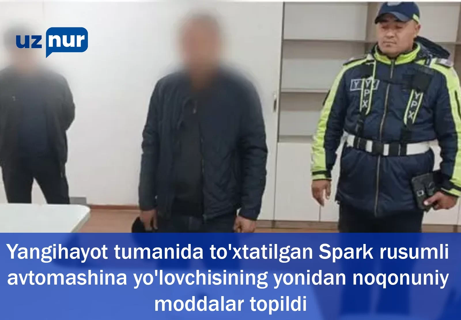 Yangihayot tumanida to'xtatilgan Spark rusumli avtomashina yo'lovchisining yonidan noqonuniy moddalar topildi