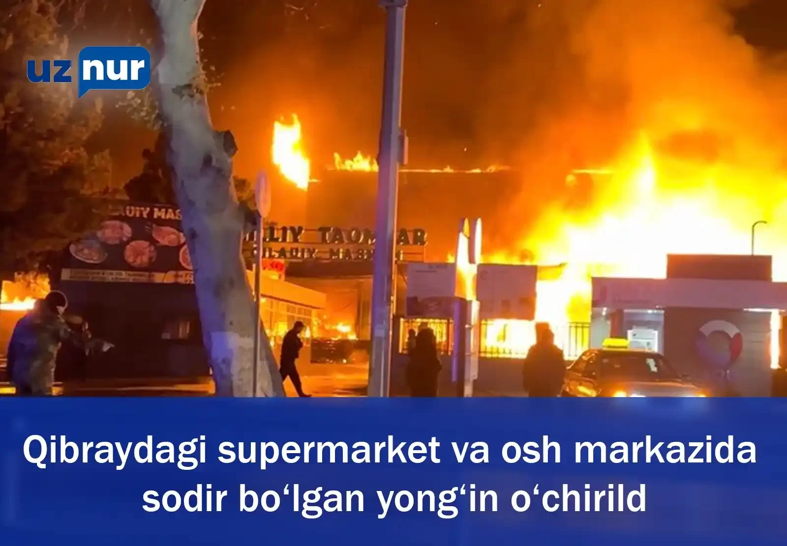 Qibraydagi supermarket va osh markazida sodir bo‘lgan yong‘in o‘chirildi