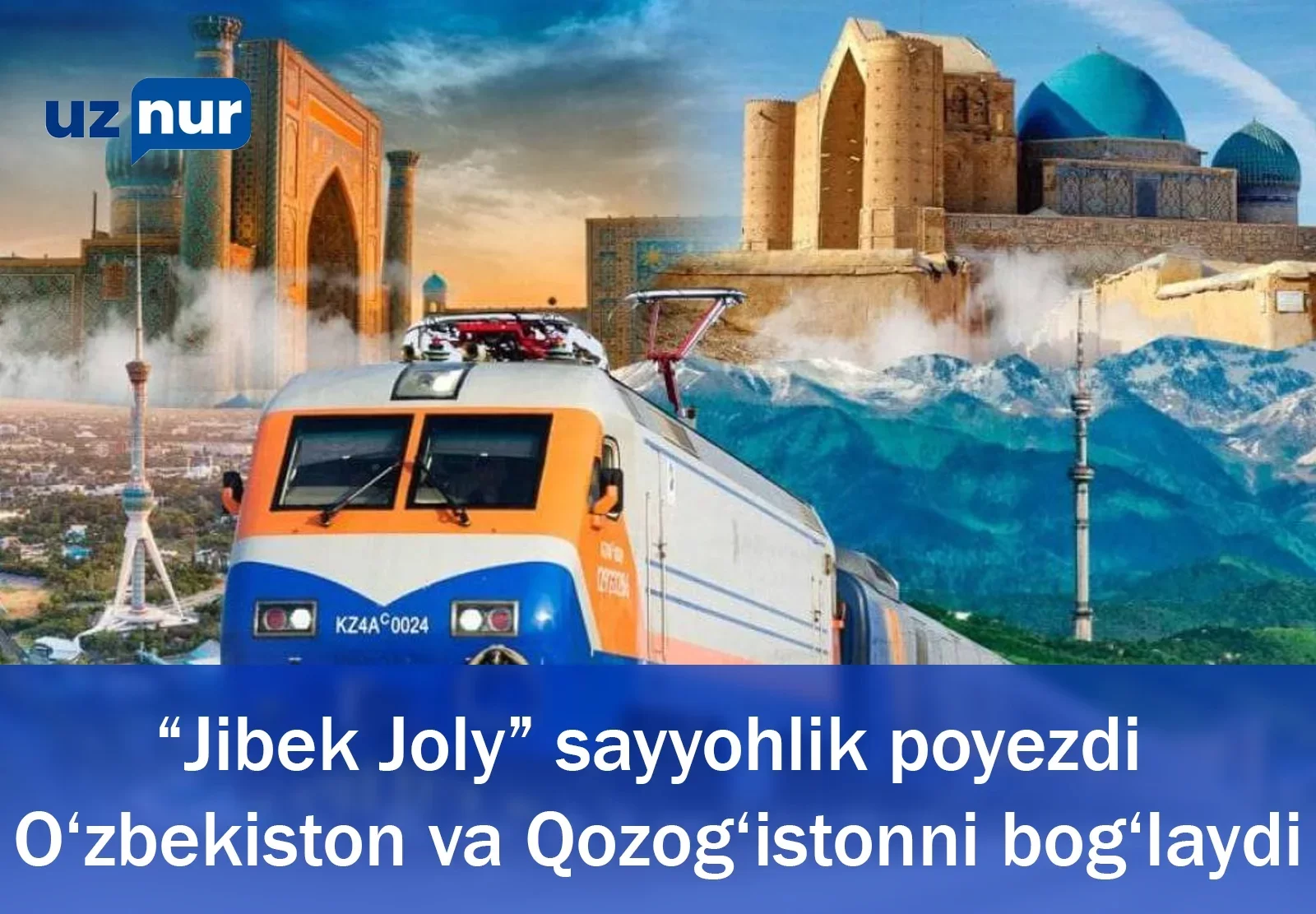 “Jibek Joly” sayyohlik poyezdi O‘zbekiston va Qozog‘istonni bog‘laydi