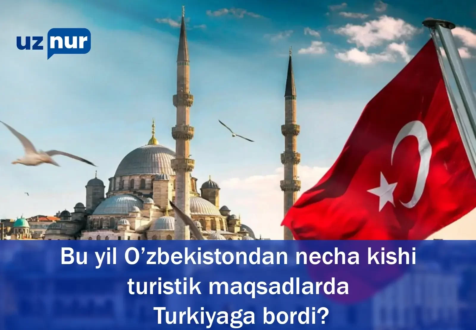 Bu yil O’zbekistondan necha kishi turistik maqsadlarda Turkiyaga bordi?