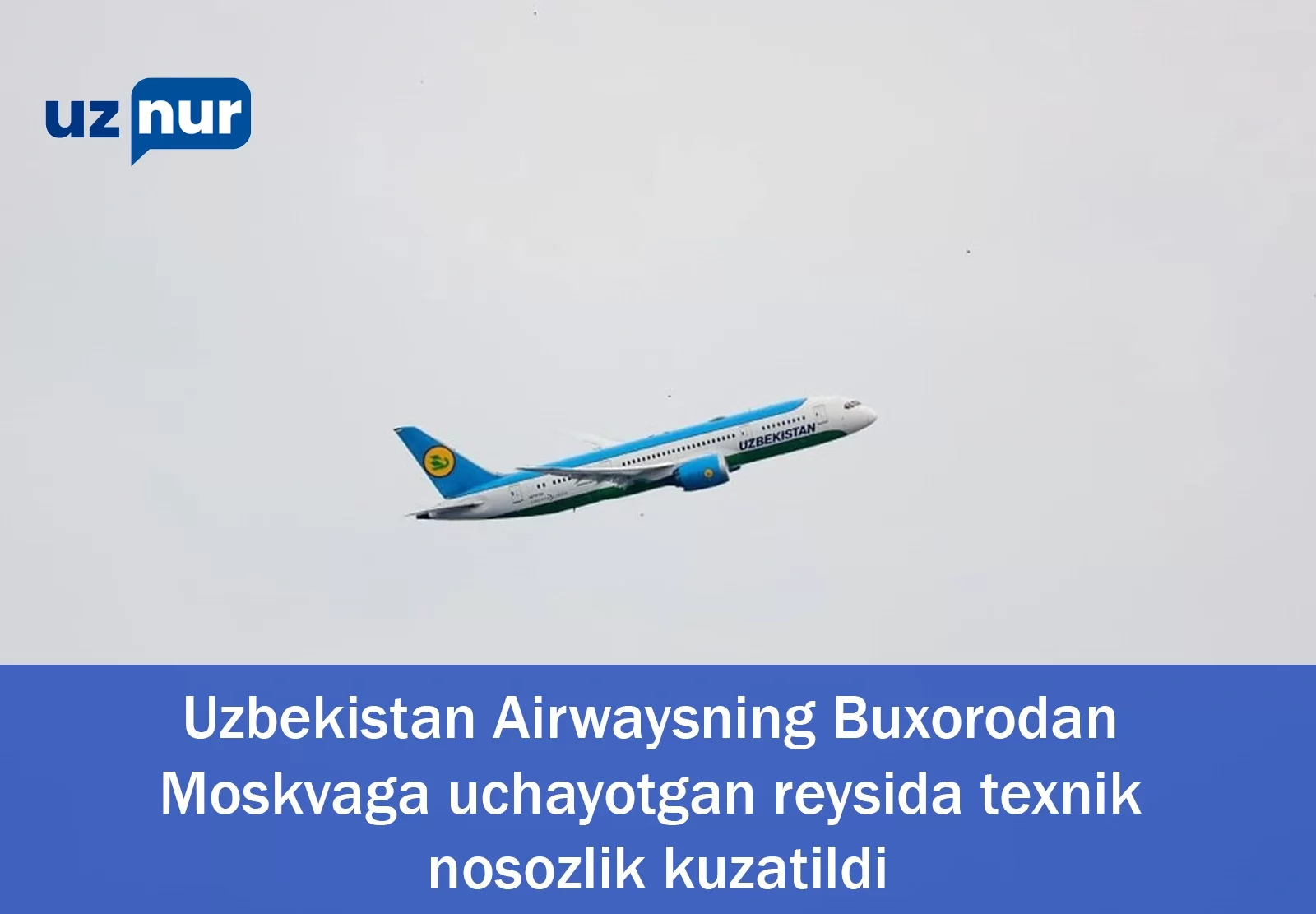 Uzbekistan Airwaysʼning Buxorodan Moskvaga uchayotgan reysida texnik nosozlik kuzatildi