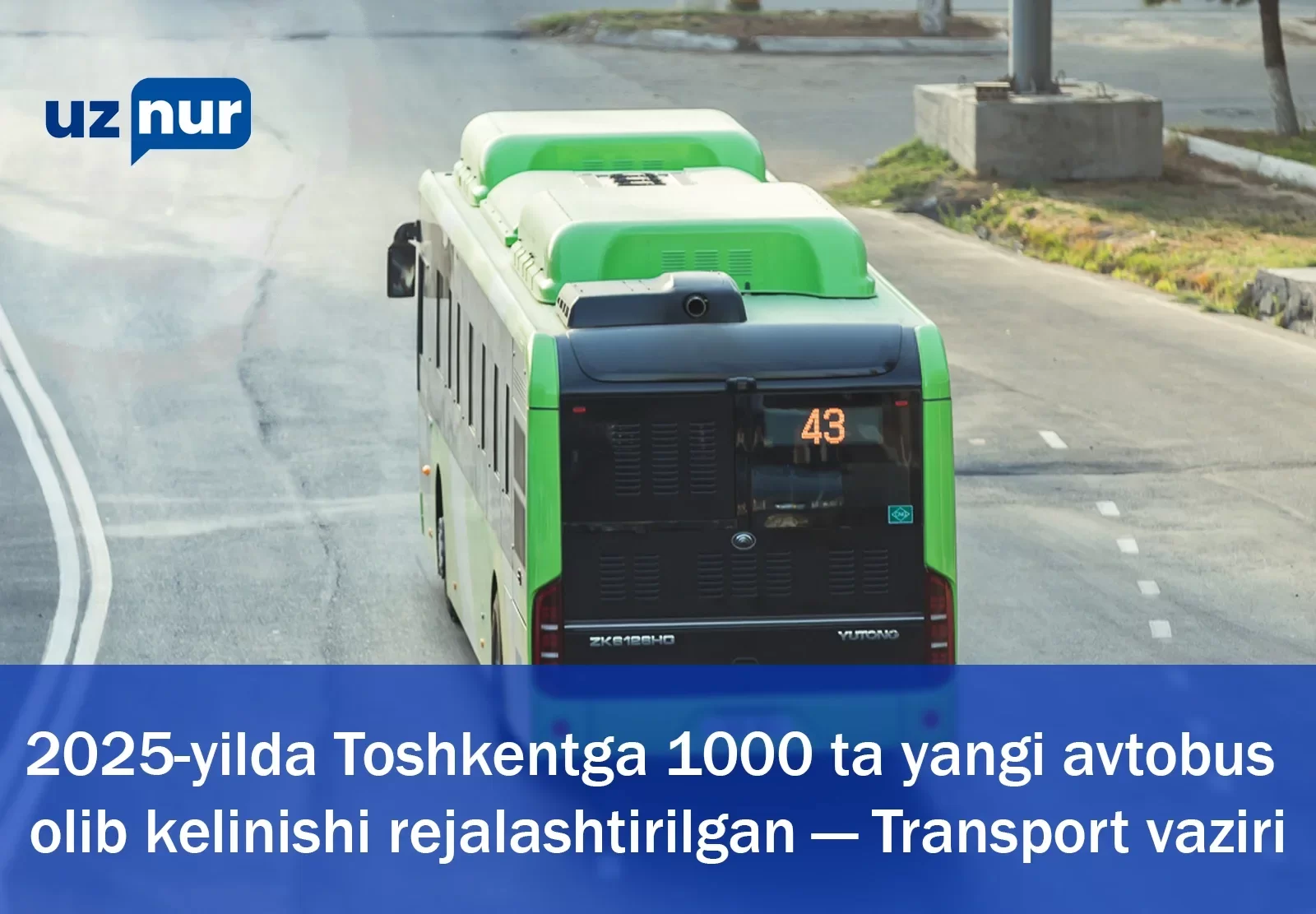 2025-yilda Toshkentga 1000 ta yangi avtobus olib kelinishi rejalashtirilgan — Transport vaziri