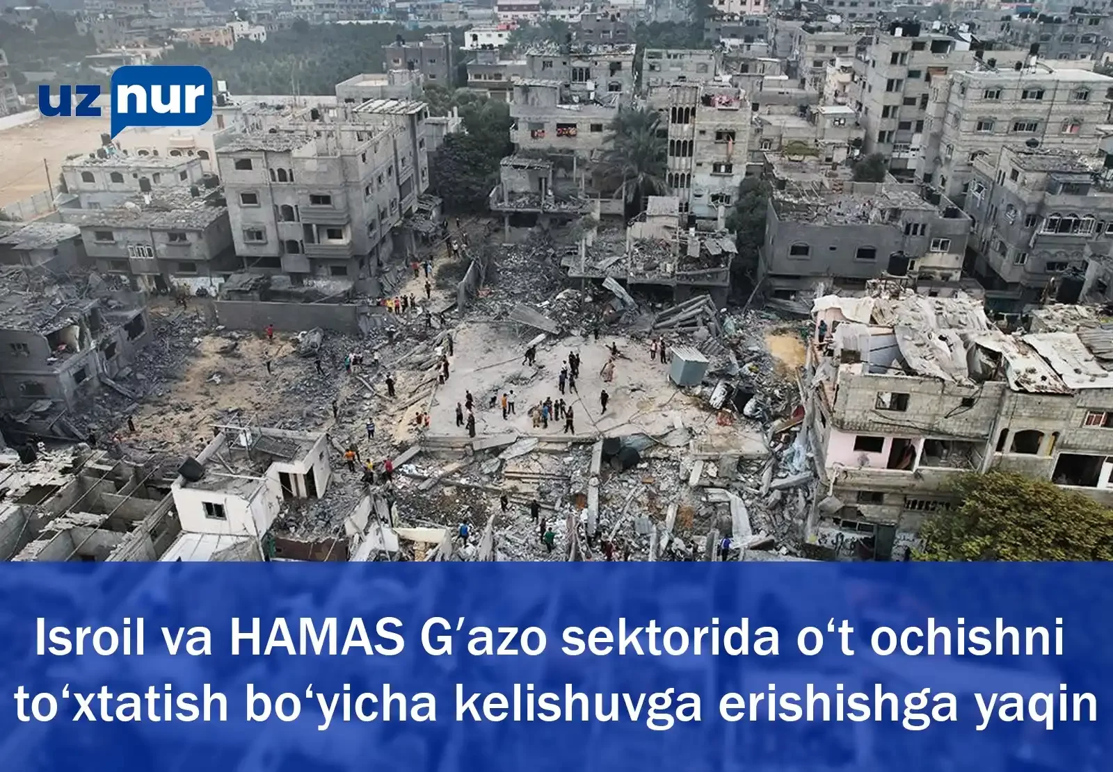 Isroil va HAMAS Gʻazo sektorida o‘t ochishni to‘xtatish bo‘yicha kelishuvga erishishga yaqin