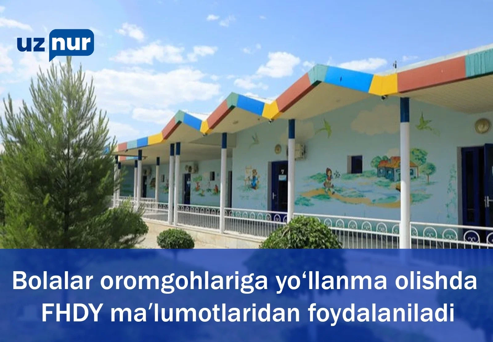 Bolalar oromgohlariga yo‘llanma olishda FHDY maʼlumotlaridan foydalaniladi