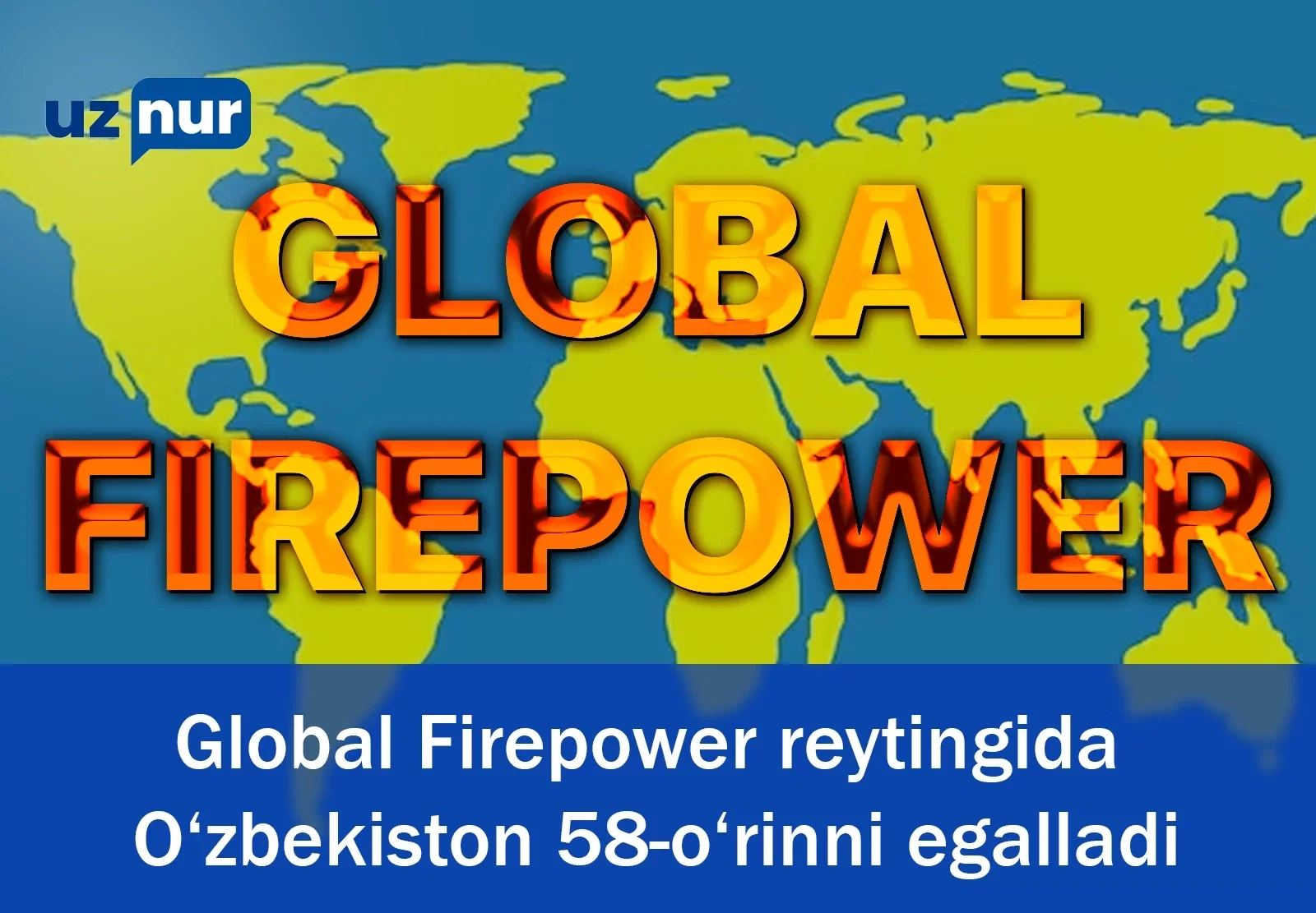 Global Firepower reytingida O‘zbekiston 58-o‘rinni egalladi