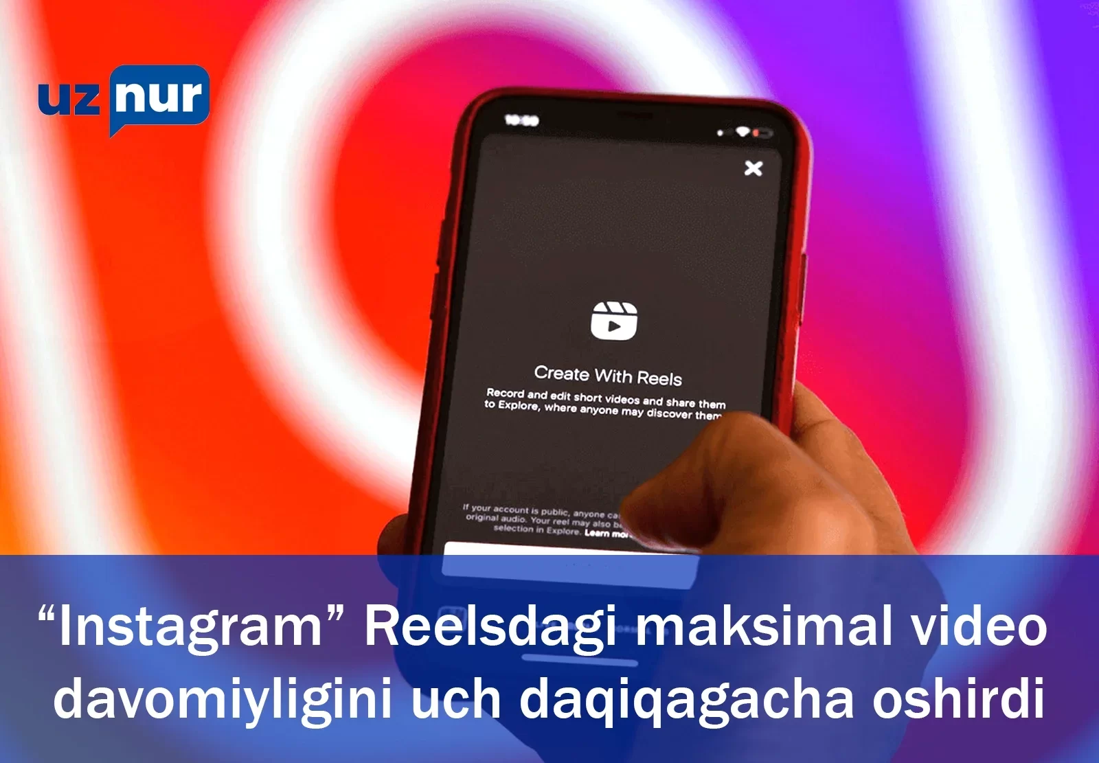 “Instagram” Reelsdagi maksimal video davomiyligini uch daqiqagacha oshirdi