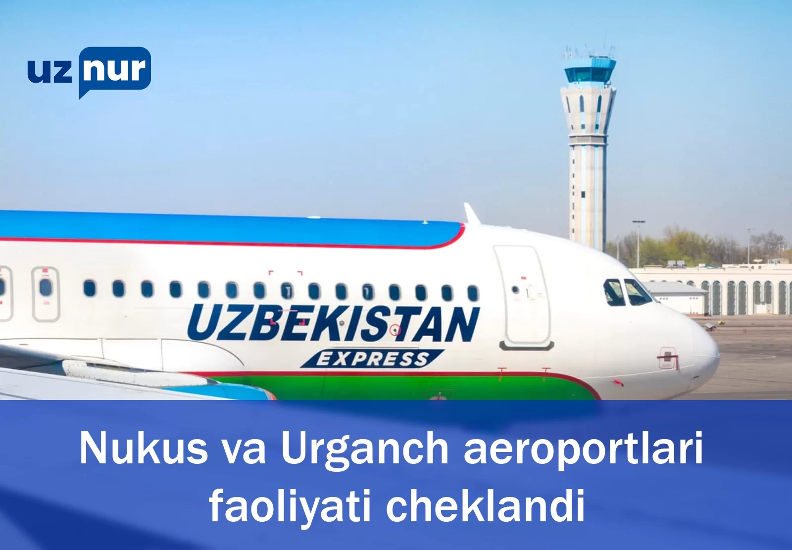 Nukus va Urganch aeroportlari faoliyati cheklandi