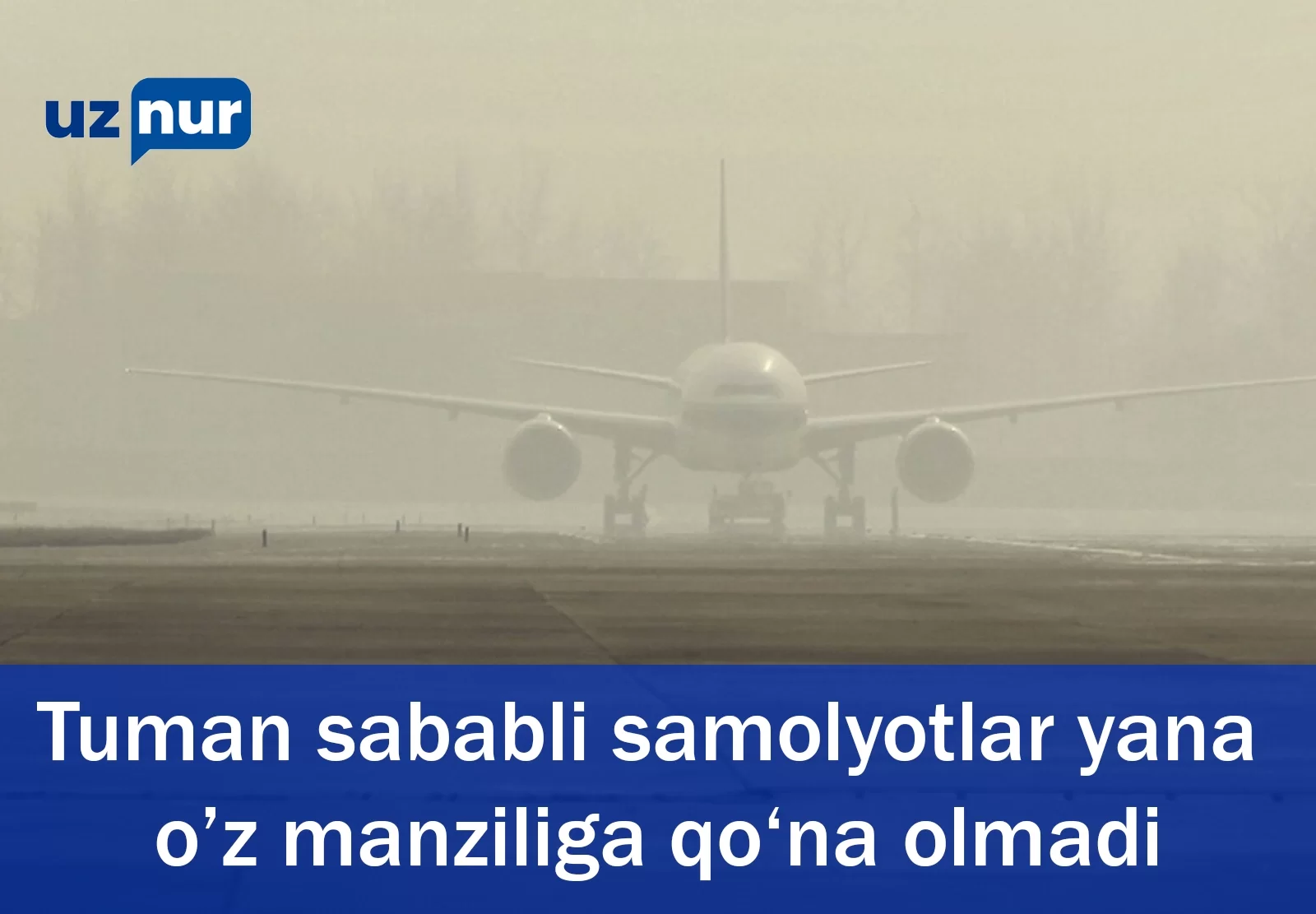 Tuman sababli samolyotlar yana o`z manziliga qo‘na olmadi