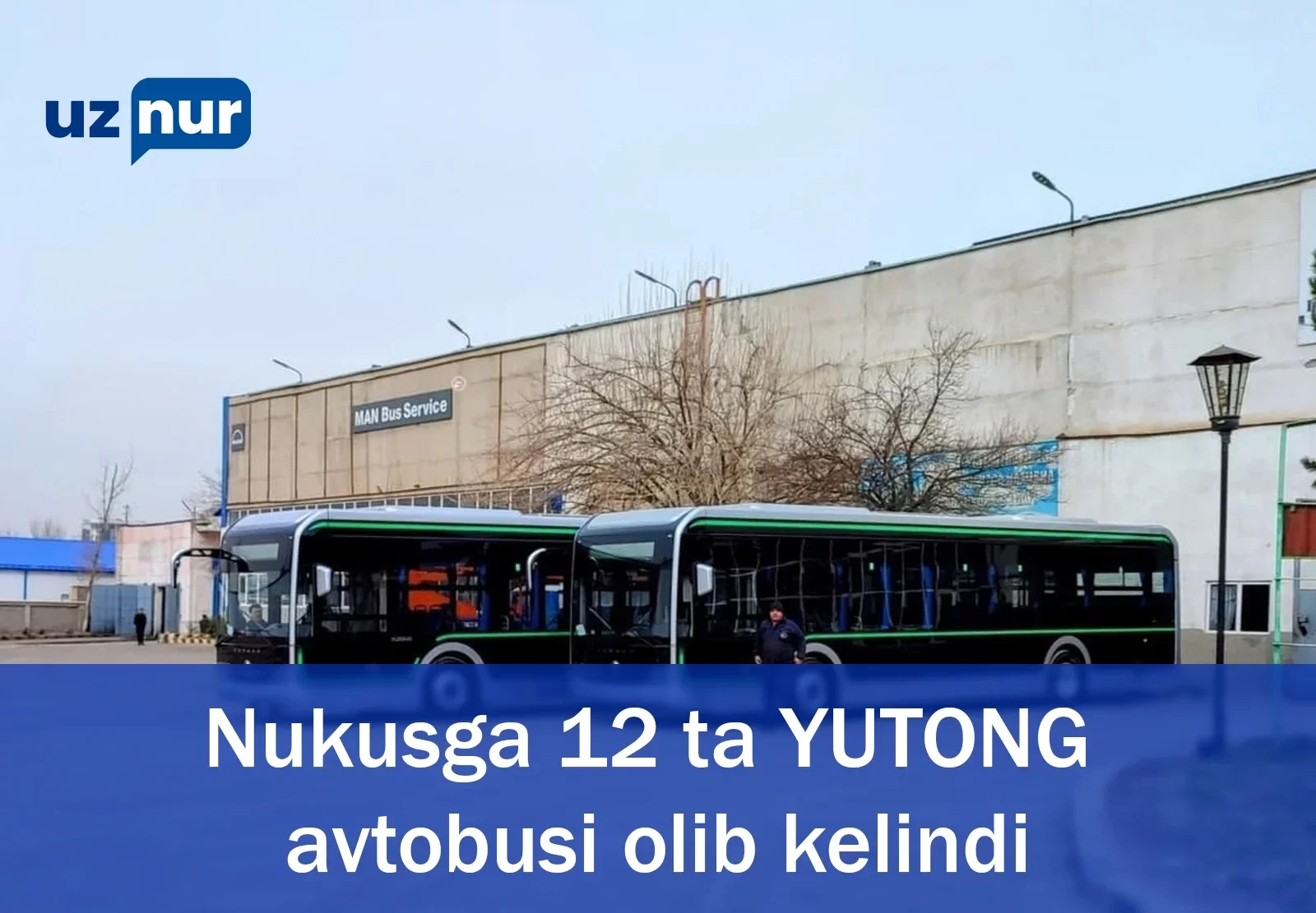 Nukusga 12 ta YUTONG avtobusi olib kelindi